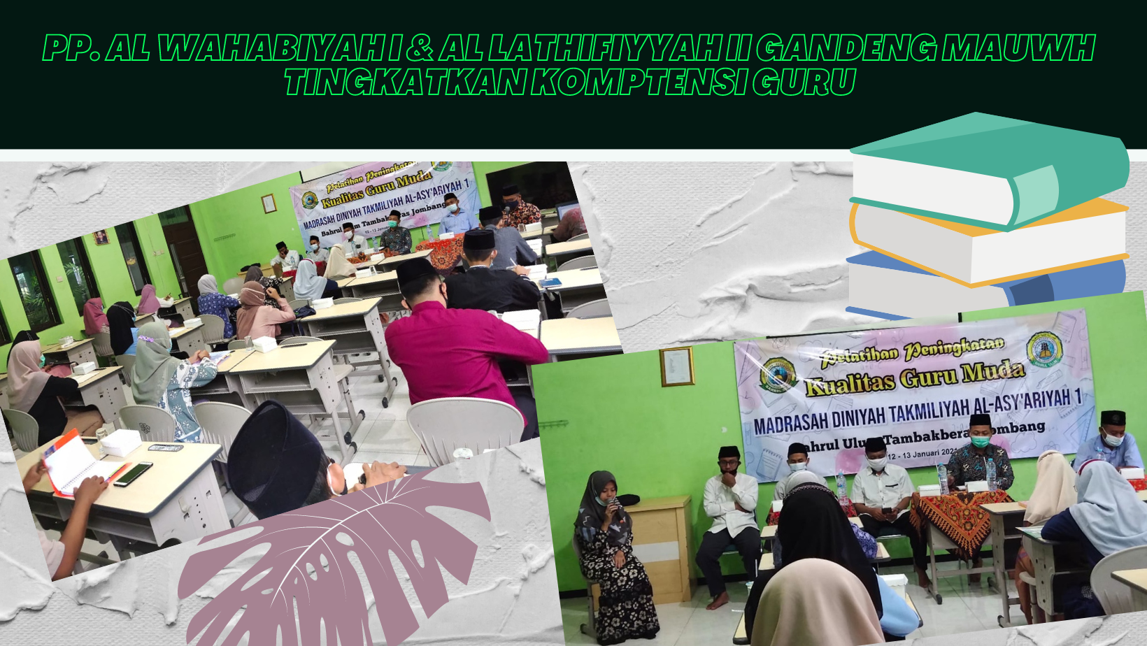 PP. Al Wahabiyah I & Al Lathifiyyah II Gandeng MAUWH Tingkatkan Kompetensi Guru